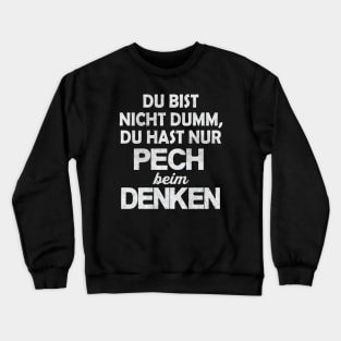 Pech beim Denken Sarkasmus lustiger Spruch Crewneck Sweatshirt